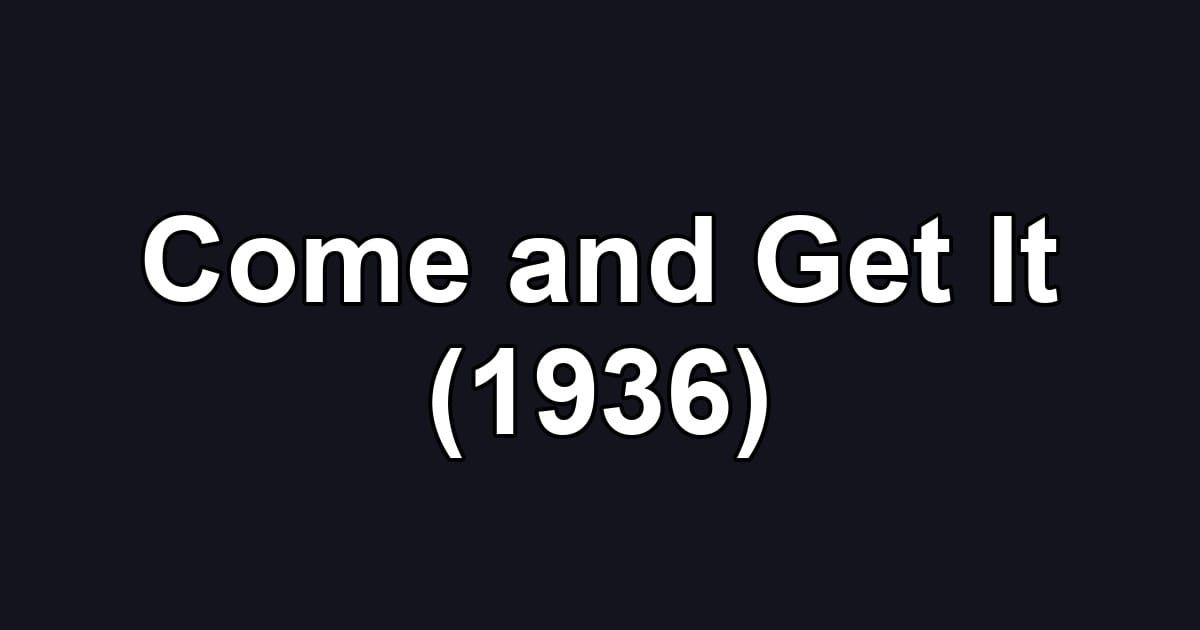 Come and Get It (1936)