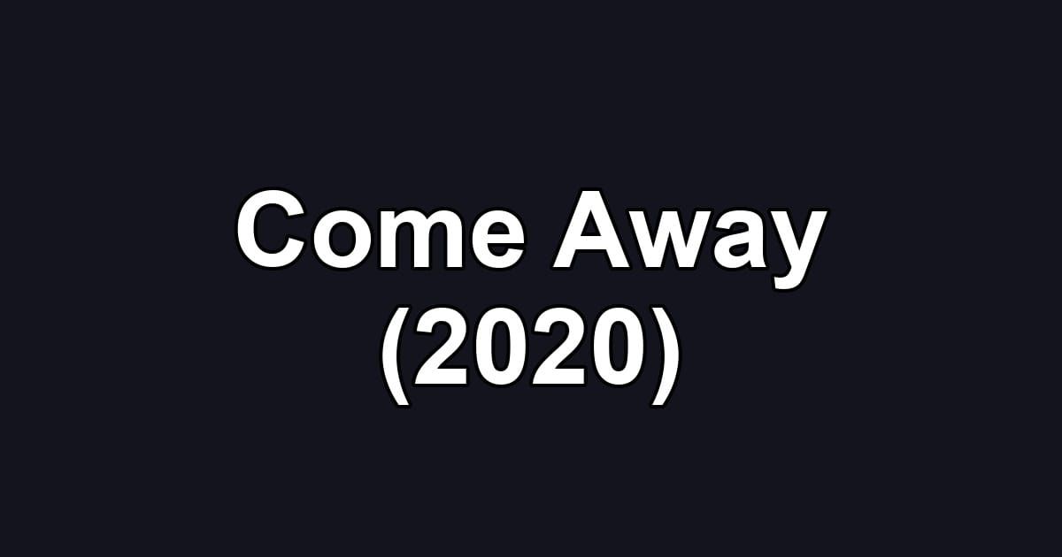 Come Away (2020)