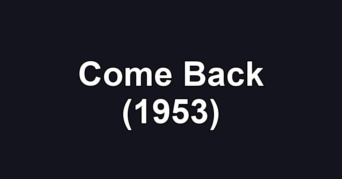 Come Back (1953)