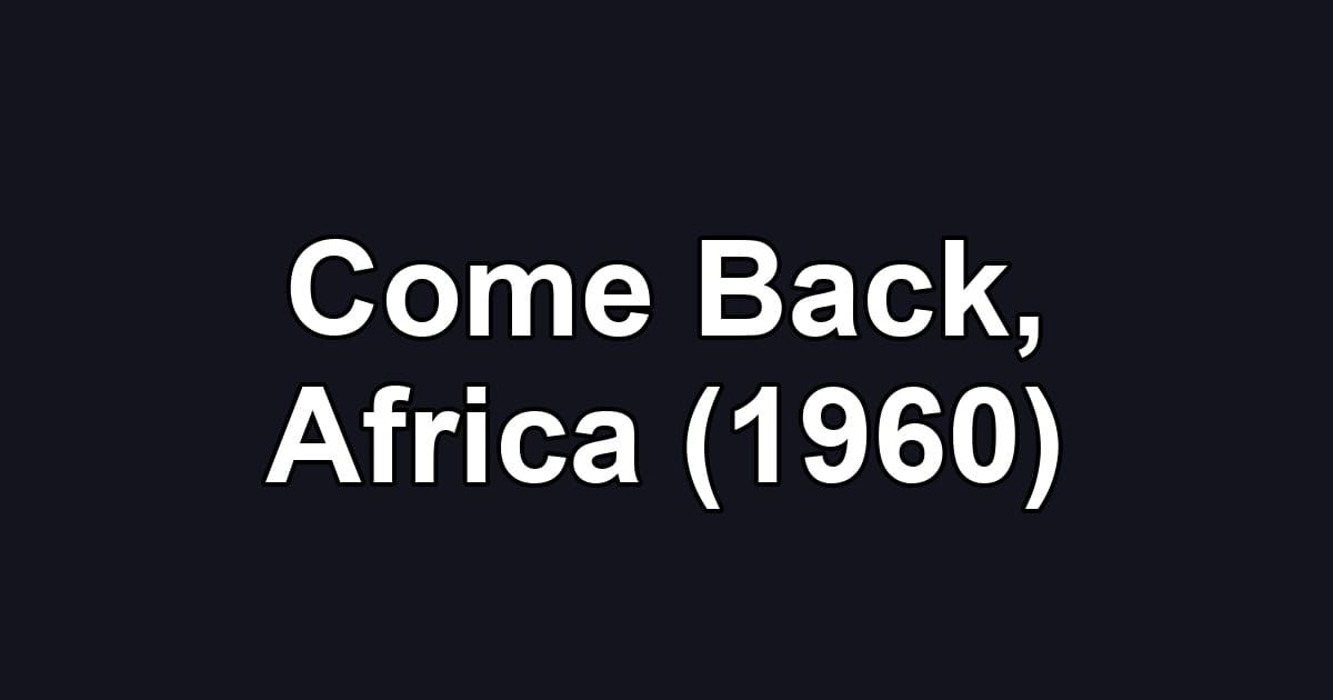 Come Back, Africa (1960)