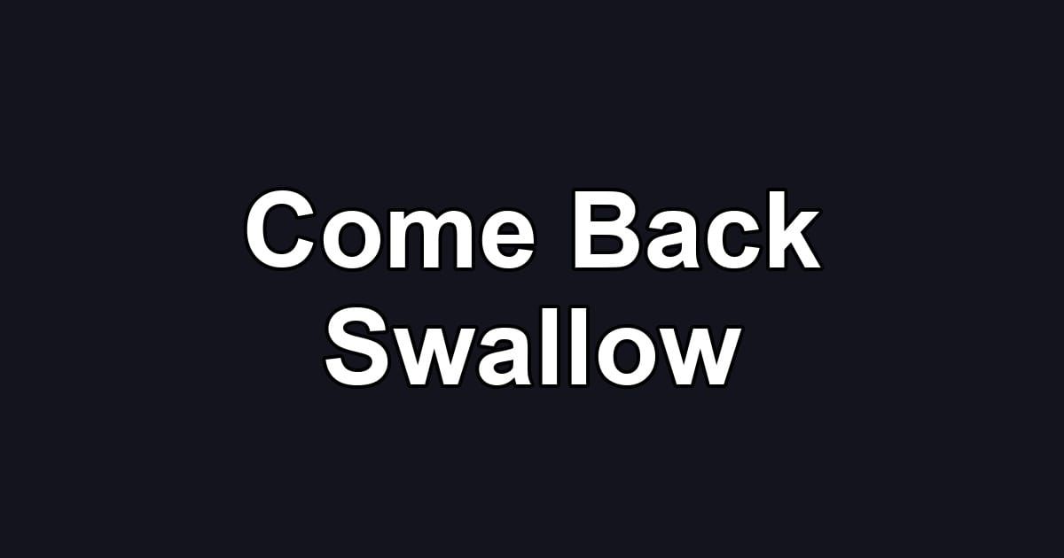 Come Back Swallow