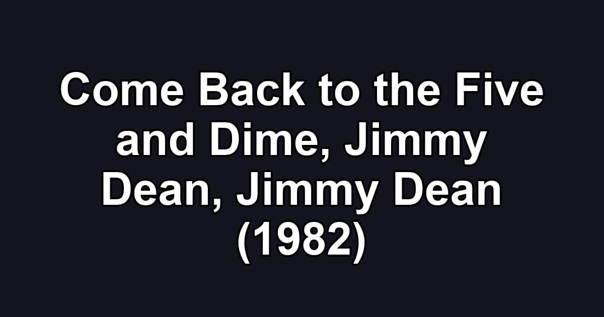 Come Back to the Five and Dime, Jimmy Dean, Jimmy Dean (1982)