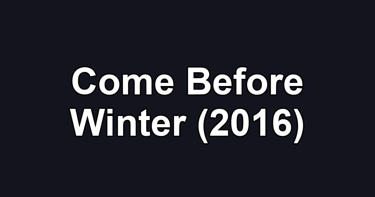 Come Before Winter (2016)
