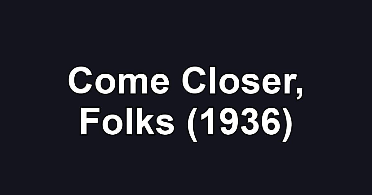 Come Closer, Folks (1936)