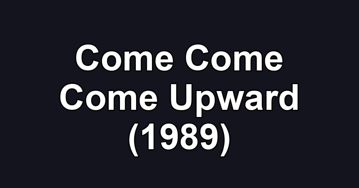 Come Come Come Upward (1989)