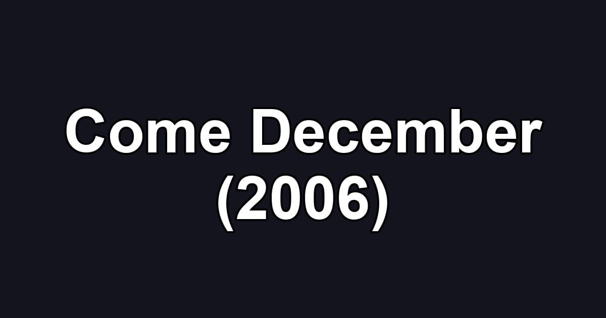 Come December (2006)