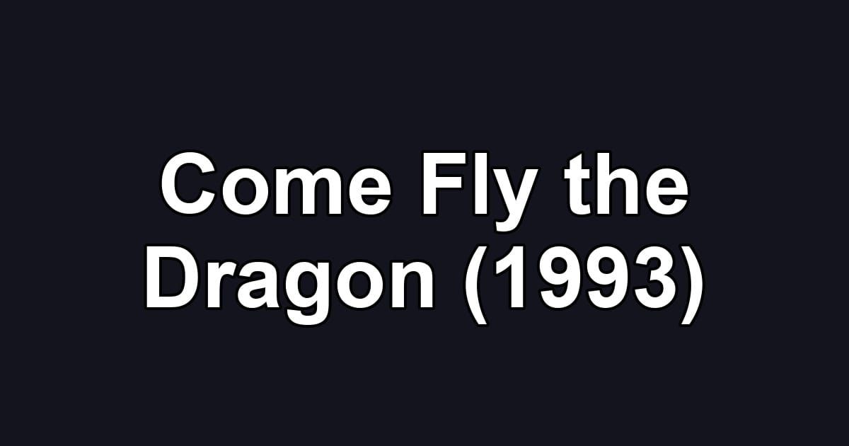 Come Fly the Dragon (1993)