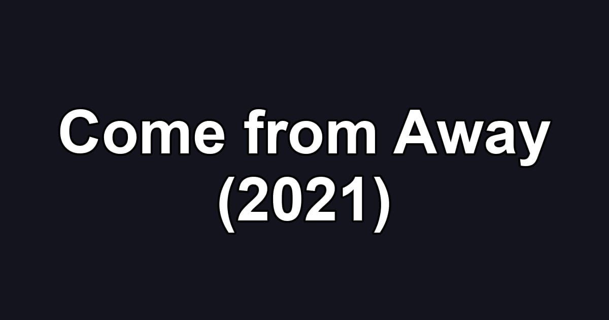 Come from Away (2021)