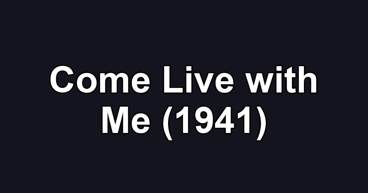 Come Live with Me (1941)