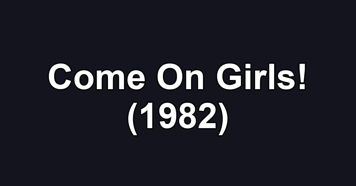 Come On Girls! (1982)