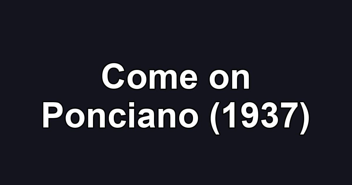 Come on Ponciano (1937)