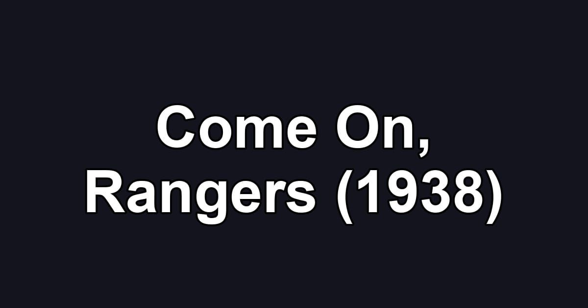 Come On, Rangers (1938)