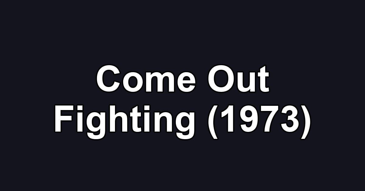 Come Out Fighting (1973)