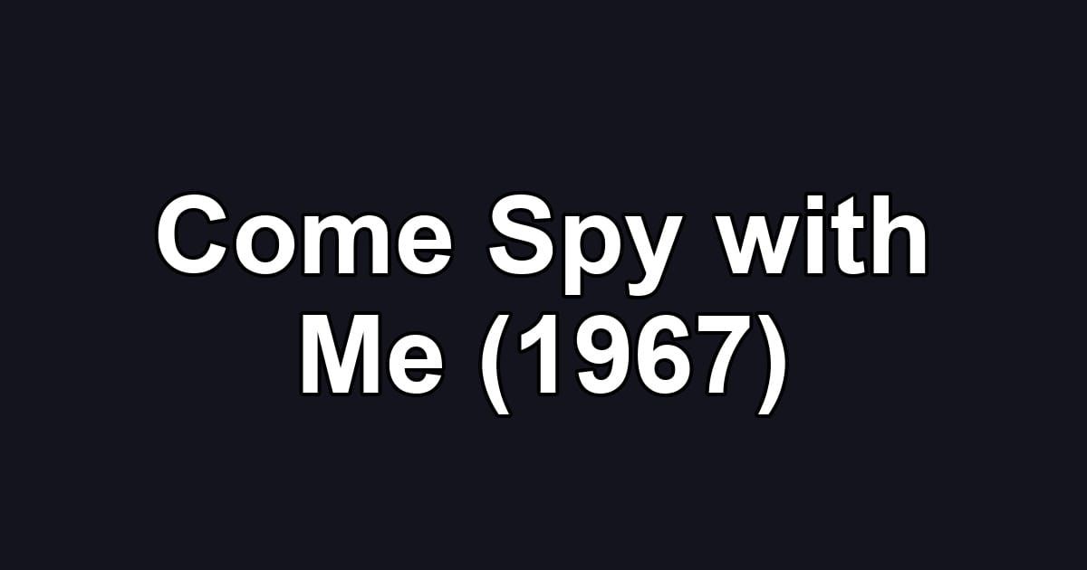 Come Spy with Me (1967)
