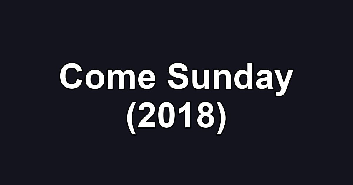 Come Sunday (2018)
