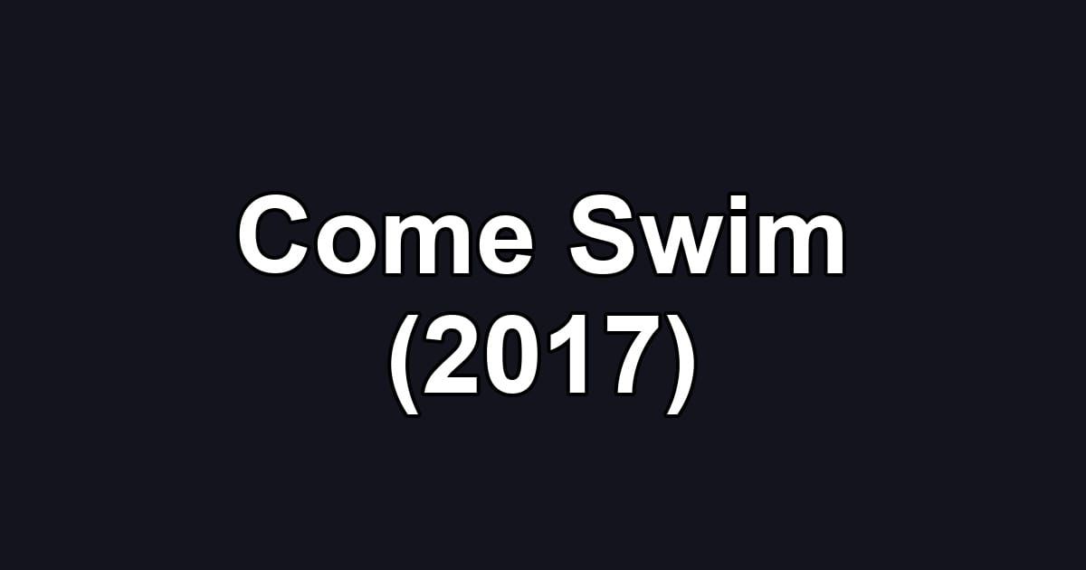 Come Swim (2017)