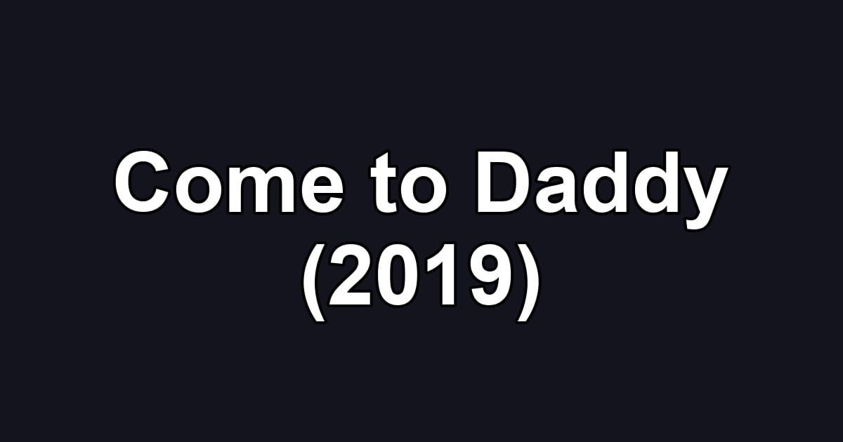 Come to Daddy (2019)
