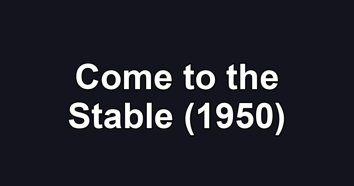 Come to the Stable (1950)