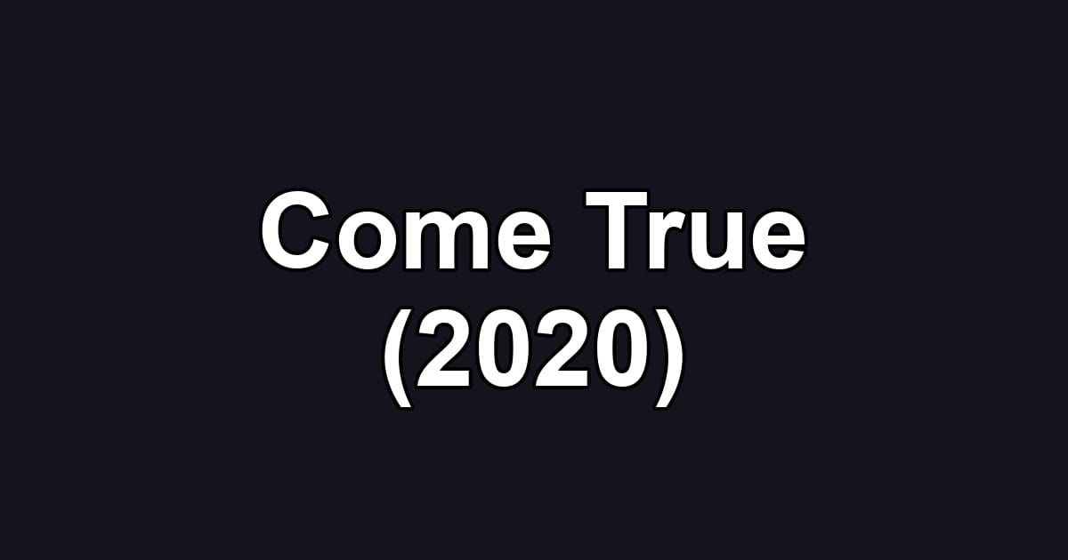 Come True (2020)