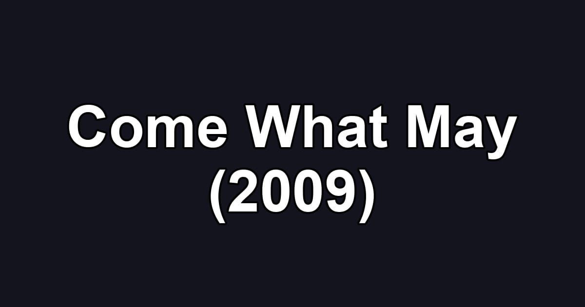 Come What May (2009)