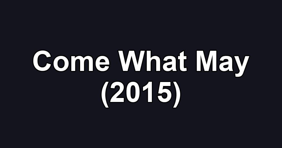 Come What May (2015)