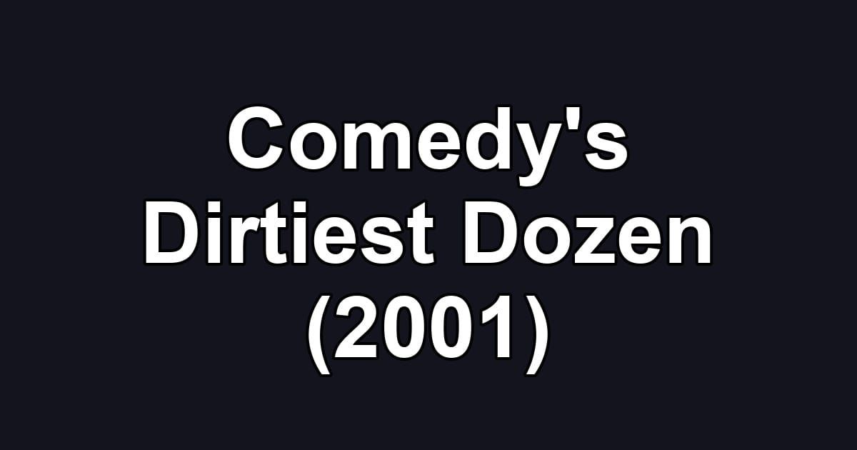 Comedy's Dirtiest Dozen (2001)