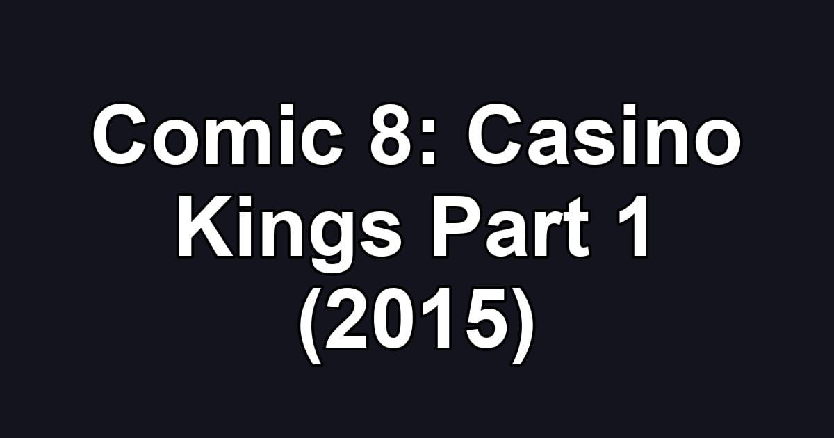 Comic 8: Casino Kings Part 1 (2015)