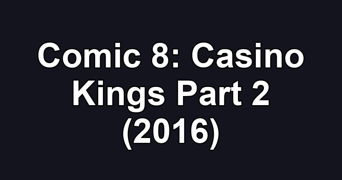 Comic 8: Casino Kings Part 2 (2016)