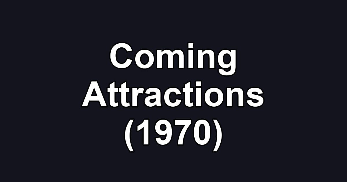Coming Attractions (1970)