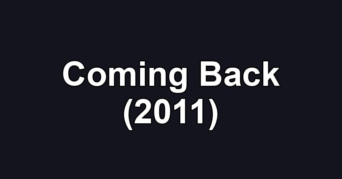 Coming Back (2011)