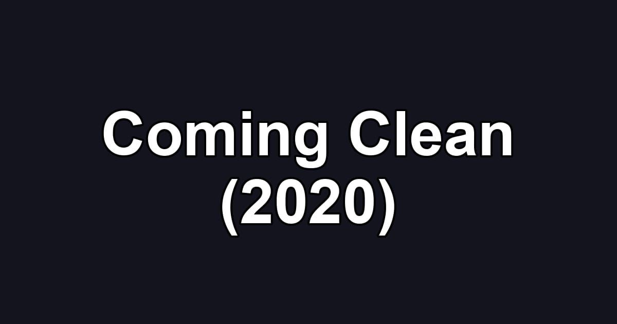 Coming Clean (2020)