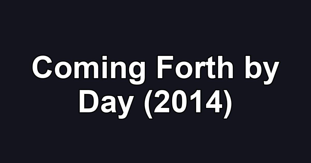Coming Forth by Day (2014)