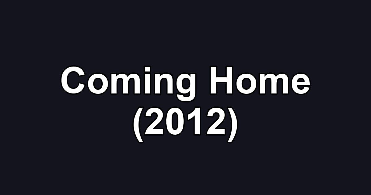 Coming Home (2012)