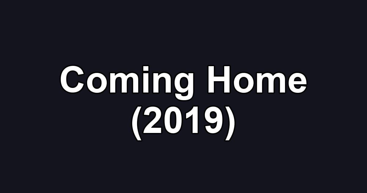 Coming Home (2019)