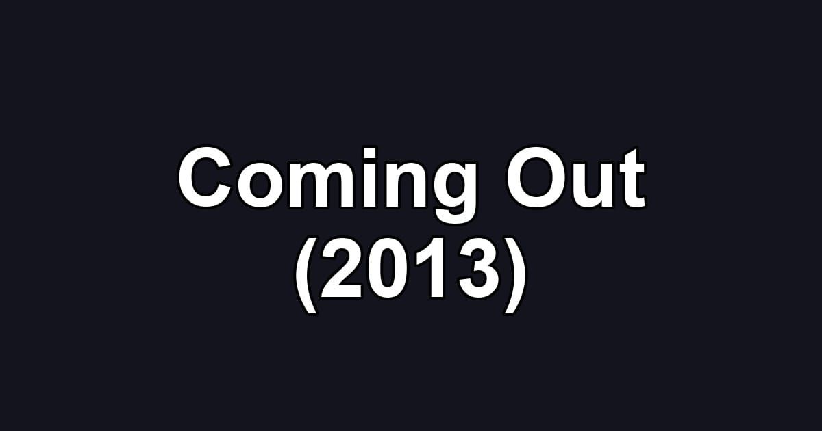 Coming Out (2013)