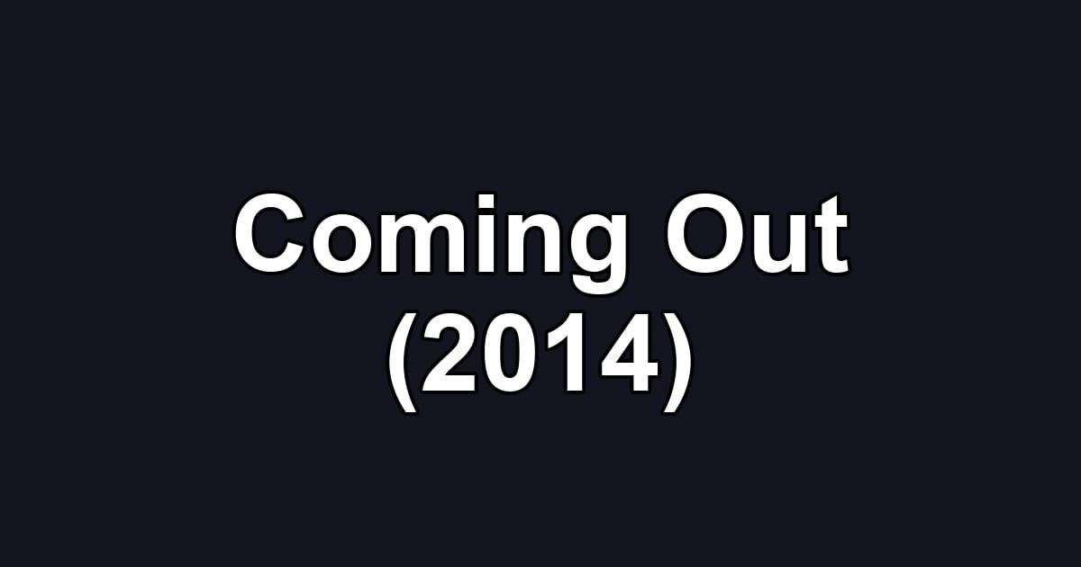 Coming Out (2014)