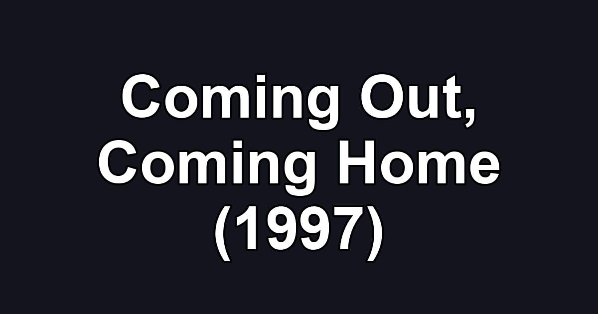 Coming Out, Coming Home (1997)