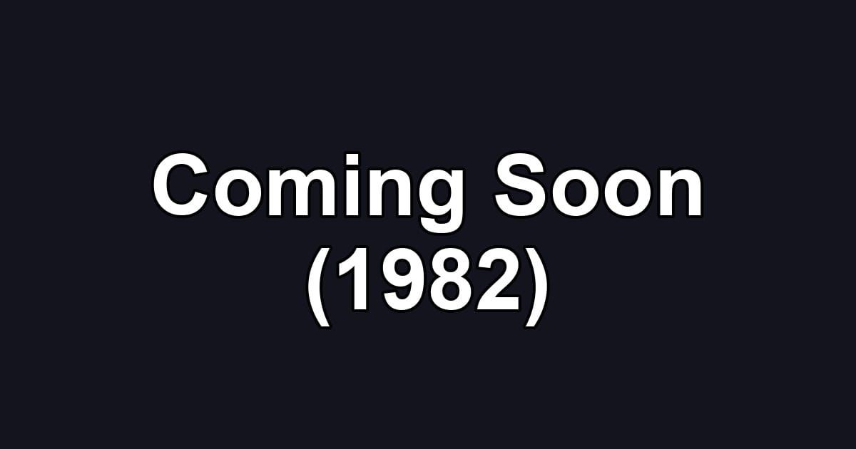Coming Soon (1982)