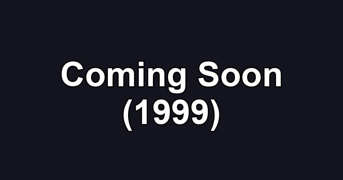 Coming Soon (1999)