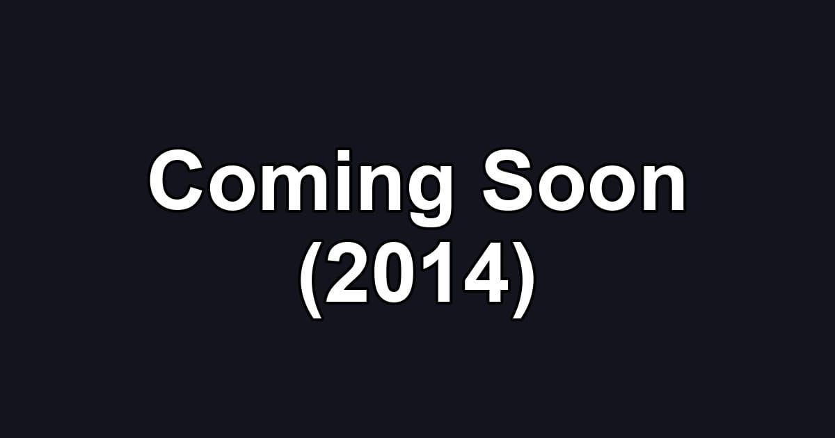 Coming Soon (2014)
