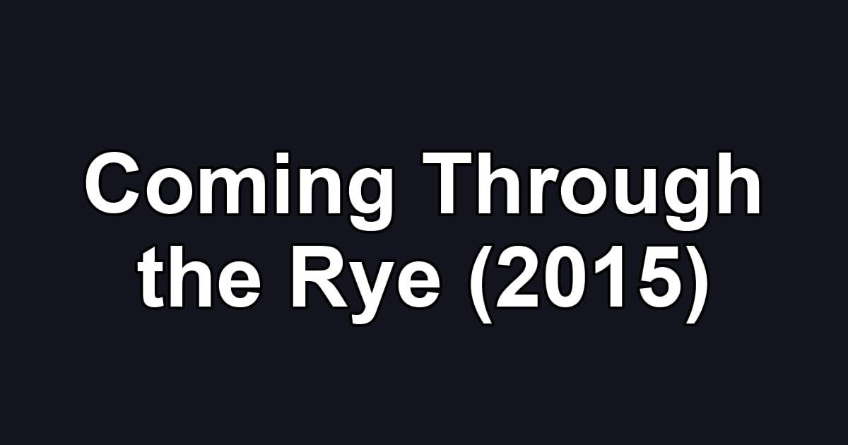Coming Through the Rye (2015)