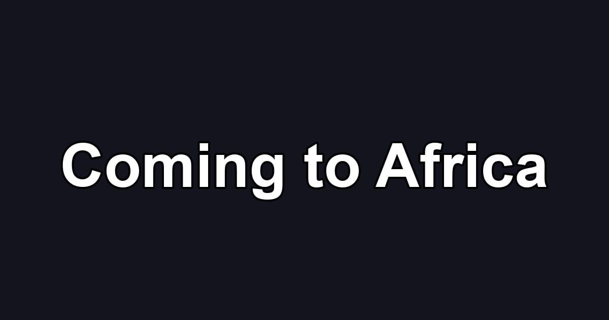 Coming to Africa