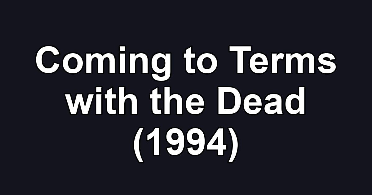 Coming to Terms with the Dead (1994)