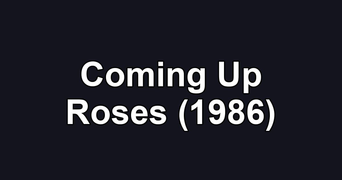 Coming Up Roses (1986)