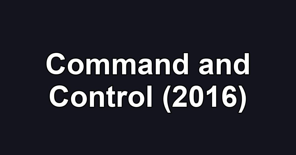 Command and Control (2016)