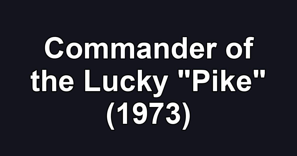 Commander of the Lucky "Pike" (1973)