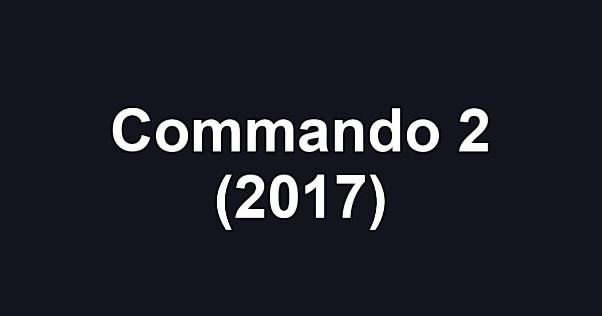 Commando 2 (2017)