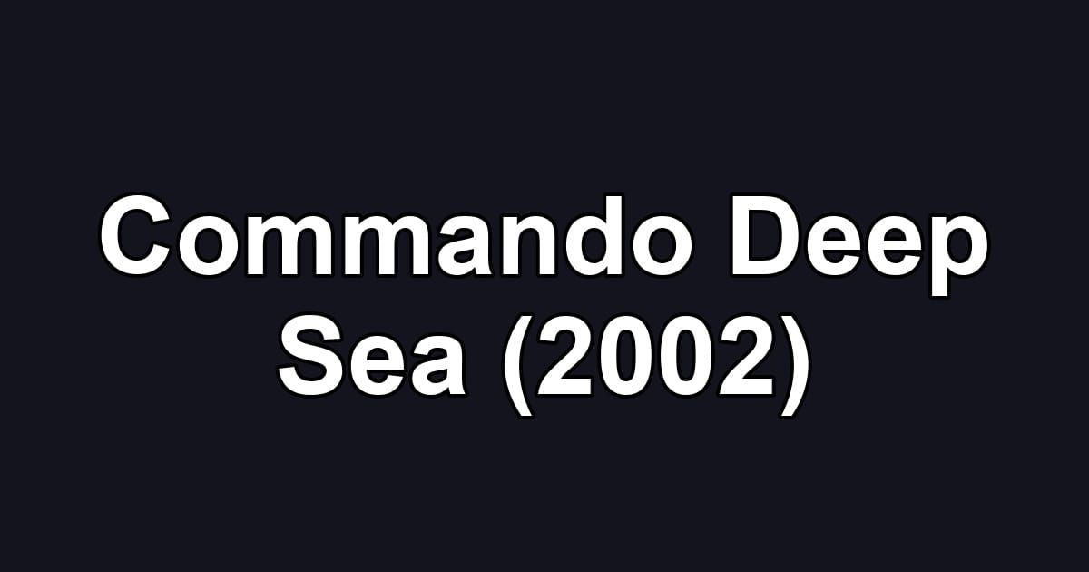 Commando Deep Sea (2002)