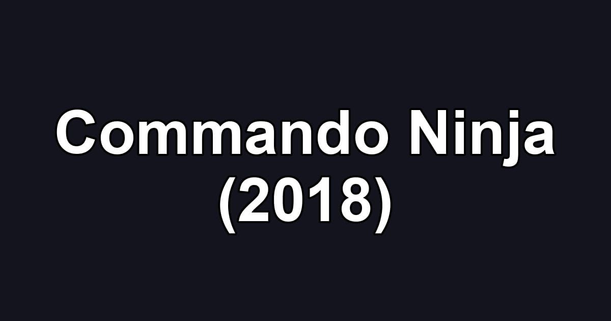 Commando Ninja (2018)