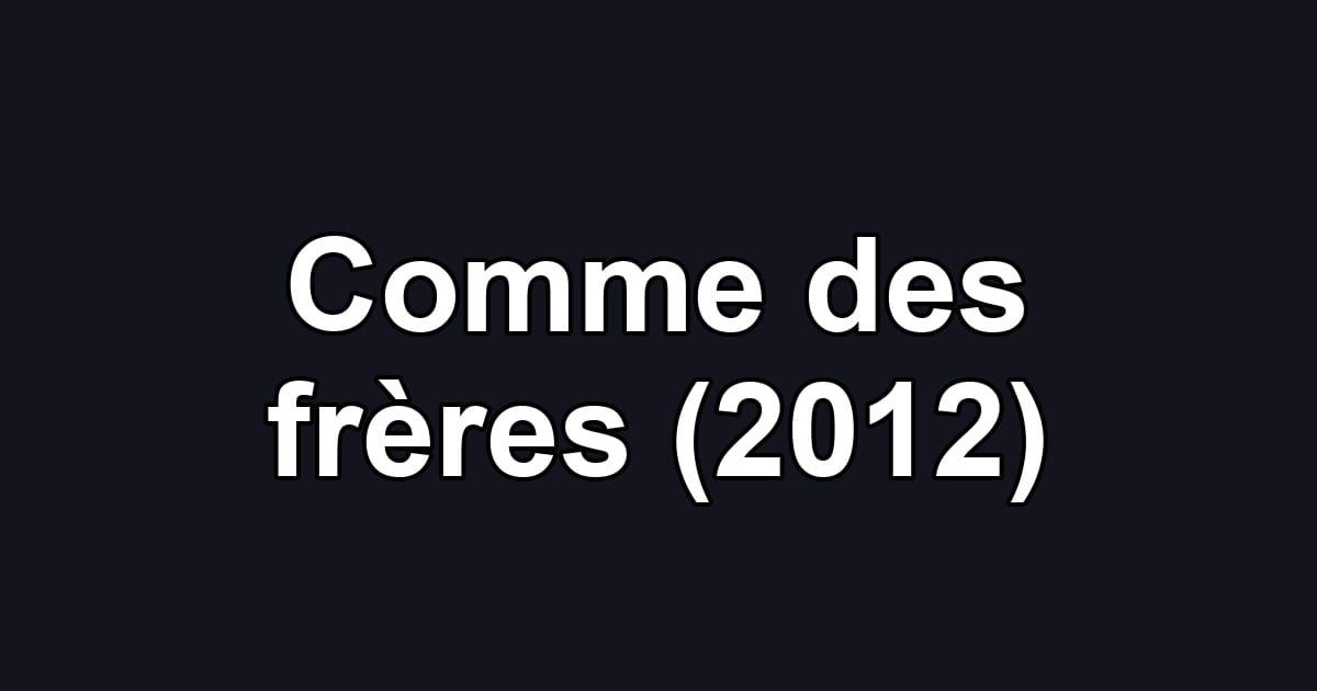 Comme des frères (2012)
